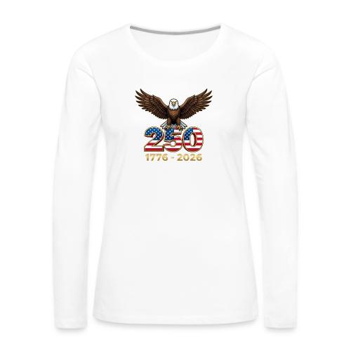 Eagle 250th Anniversary 1776-2026 - Women's Premium Slim Fit Long Sleeve T-Shirt