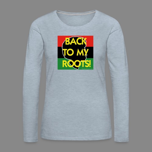 Back To My Roots - Women's Premium Slim Fit Long Sleeve T-Shirt