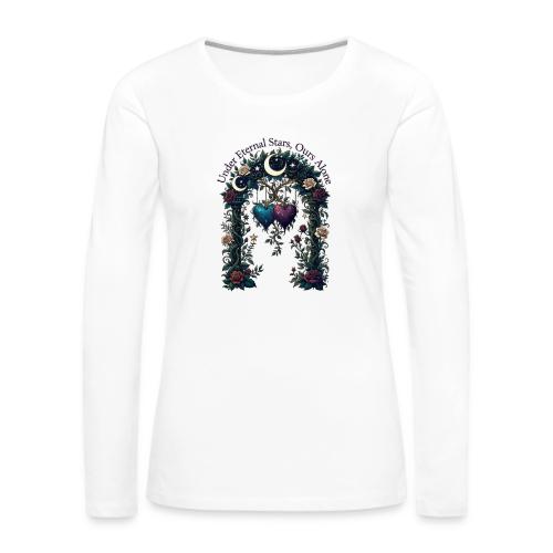 Under Eternal Stars Ours Alone Arbor Gifts T-Shirt - Women's Premium Slim Fit Long Sleeve T-Shirt