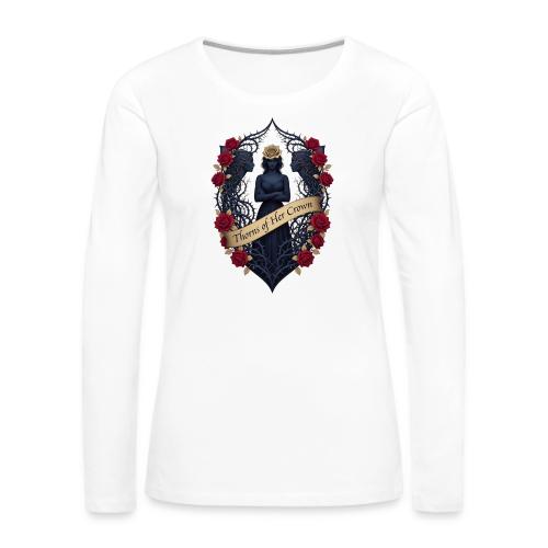 Women’s Day Thorn Crown T Shirt, Gift for Sister - Women's Premium Slim Fit Long Sleeve T-Shirt
