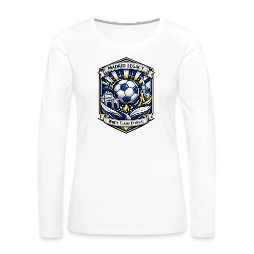 Madrid White Legacy T Shirt, Madrid Fan Gift - Women's Premium Slim Fit Long Sleeve T-Shirt