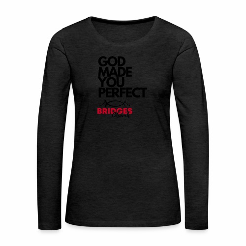 God Made You Perfect - Women's Premium Slim Fit Long Sleeve T-Shirt