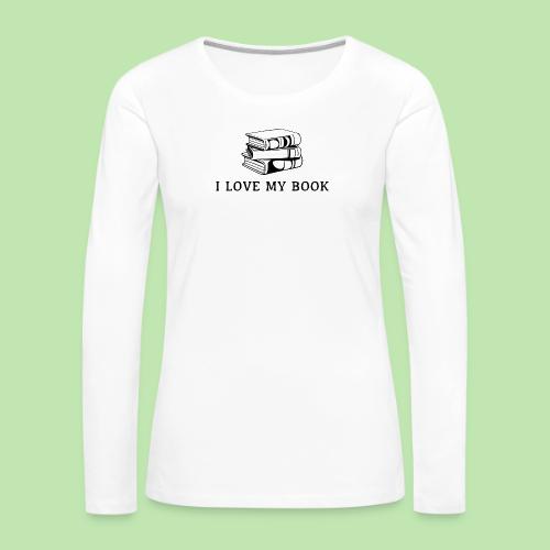 I love my book t-shirt - Women's Premium Slim Fit Long Sleeve T-Shirt