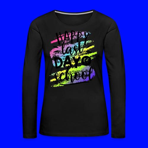 Happy Last Day of School Teacher T-Shirts - Women's Premium Slim Fit Long Sleeve T-Shirt