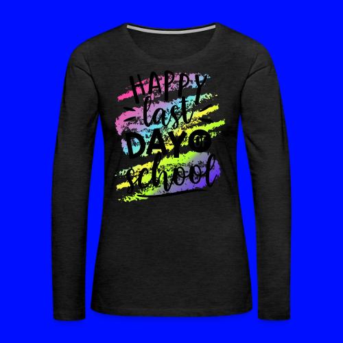 Happy Last Day of School Teacher T-Shirts - Women's Premium Slim Fit Long Sleeve T-Shirt
