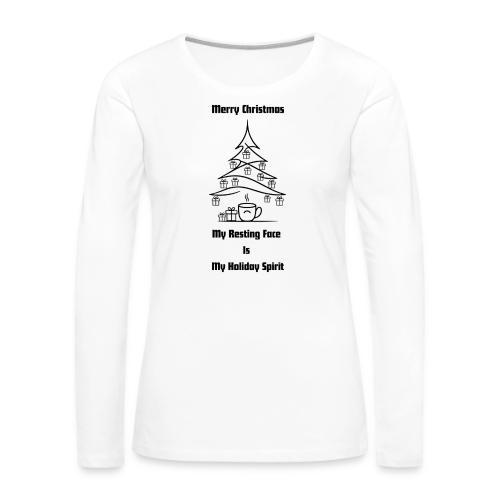 My Resting Face Is My Christmas Spirit T-Shirt - Women's Premium Slim Fit Long Sleeve T-Shirt