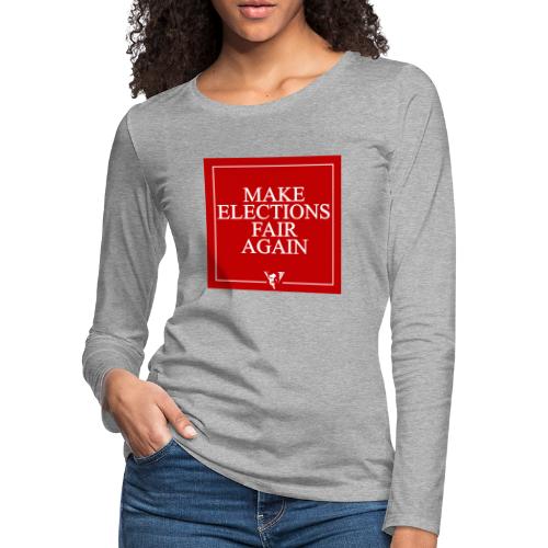 Make Elections Fair Again - Women's Premium Slim Fit Long Sleeve T-Shirt