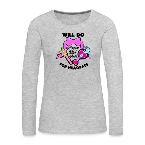 Will Do Magical Girl Stuff For Headpats - Anime - Women's Premium Slim Fit Long Sleeve T-Shirt