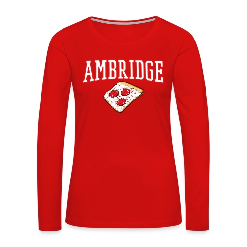 Ambridge Pizza - Women's Premium Slim Fit Long Sleeve T-Shirt
