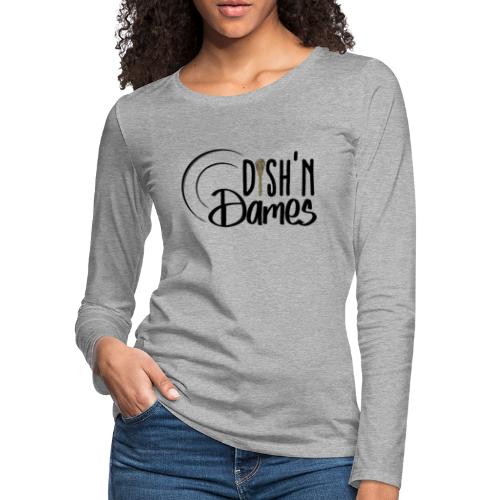 Dish'n Dames Black & Gold - Women's Premium Slim Fit Long Sleeve T-Shirt