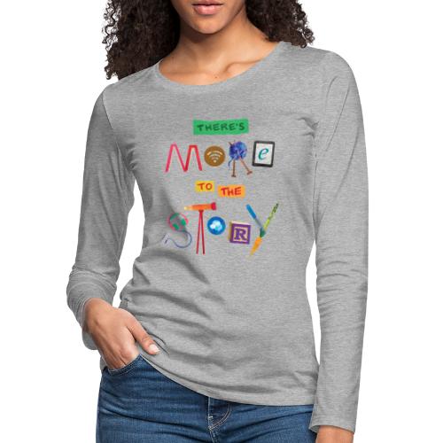 There's More to the Story - Women's Premium Slim Fit Long Sleeve T-Shirt
