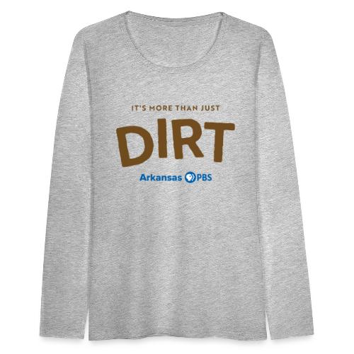 It's More Than Just DIRT Color Logo - Women's Premium Slim Fit Long Sleeve T-Shirt