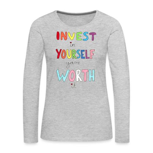 Invest in Yourself you're Worth it - Women's Premium Slim Fit Long Sleeve T-Shirt