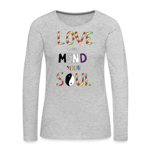 Love Can Mend Your Soul - Women's Premium Slim Fit Long Sleeve T-Shirt