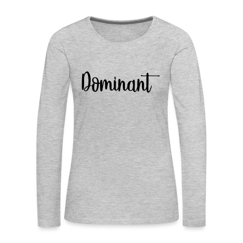 Dominant Casual - Women's Premium Slim Fit Long Sleeve T-Shirt