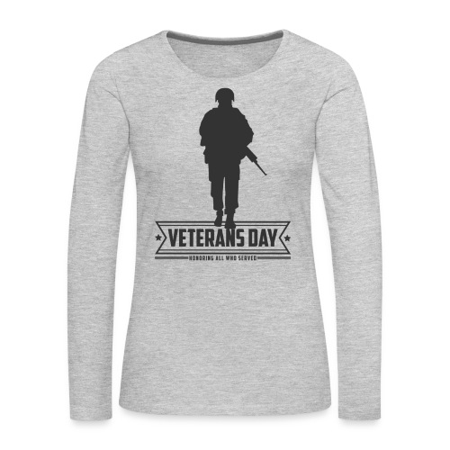 Veterans Day 2018 Gift Dark Color Exclusive Design - Women's Premium Slim Fit Long Sleeve T-Shirt