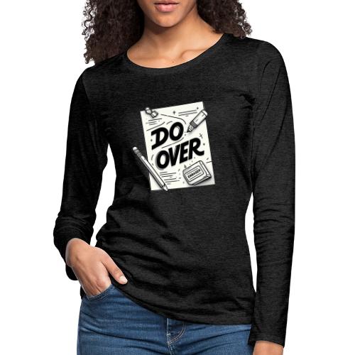Do Over - Women's Premium Slim Fit Long Sleeve T-Shirt