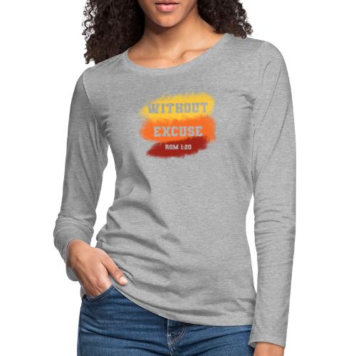 Without Excuse - Romans 1:20 - Women's Premium Slim Fit Long Sleeve T-Shirt