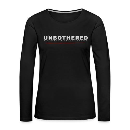 unbothered - Women's Premium Slim Fit Long Sleeve T-Shirt