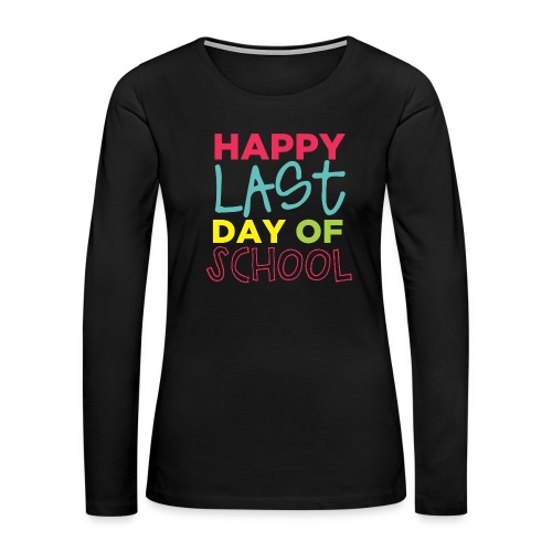 Happy Last Day Of School Peace Love Summer Break - Women's Premium Slim Fit Long Sleeve T-Shirt