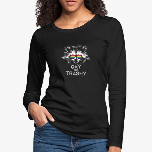Gay and Trashy Raccoon Sunglasses Gilbert Baker - Women's Premium Slim Fit Long Sleeve T-Shirt