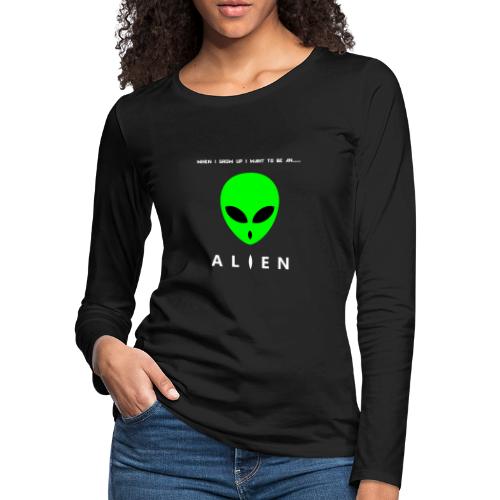 When I Grow Up I Want To Be An Alien - Women's Premium Slim Fit Long Sleeve T-Shirt