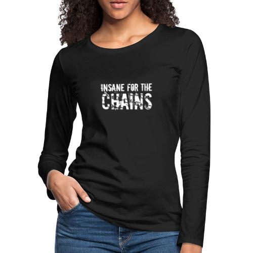 Insane for the Chains White Print - Women's Premium Slim Fit Long Sleeve T-Shirt