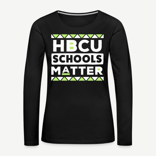HBCU Schools Matter - Women's Premium Slim Fit Long Sleeve T-Shirt
