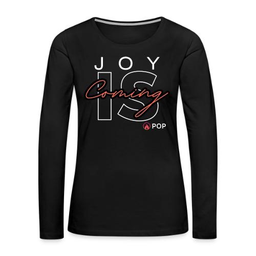 Joy IS COMING - Women's Premium Slim Fit Long Sleeve T-Shirt