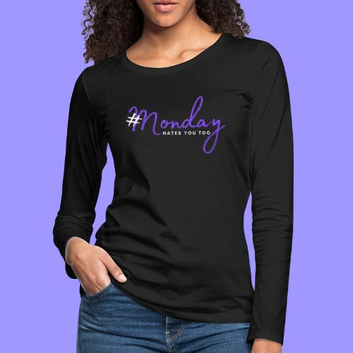 #Monday dark - Women's Premium Slim Fit Long Sleeve T-Shirt
