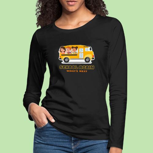 first day of school outfit- school again - Women's Premium Slim Fit Long Sleeve T-Shirt