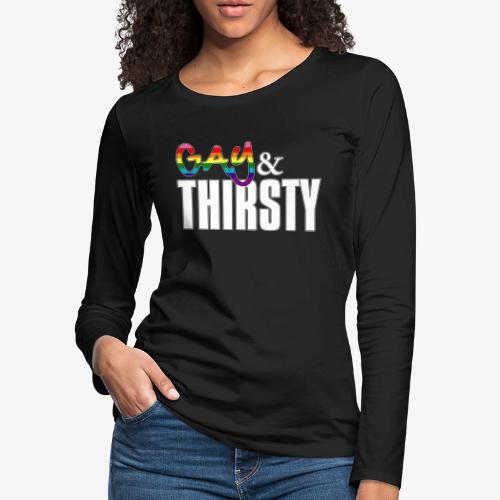 Gay and Thirsty LGBTQ Pride Flag - Women's Premium Slim Fit Long Sleeve T-Shirt