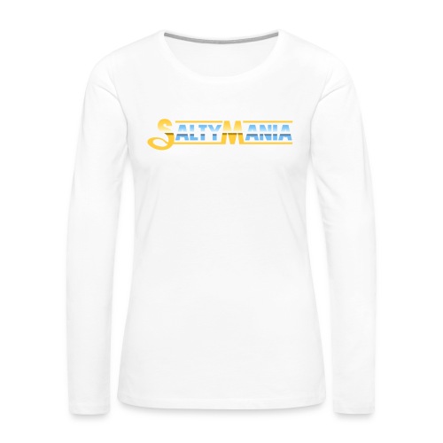 Saltymania - Women's Premium Slim Fit Long Sleeve T-Shirt