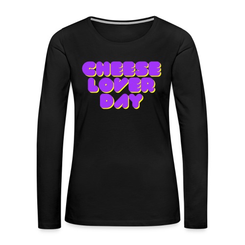 CHEESE LOVER DAY - Women's Premium Slim Fit Long Sleeve T-Shirt