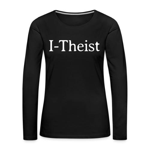 I-Theist - Women's Premium Slim Fit Long Sleeve T-Shirt