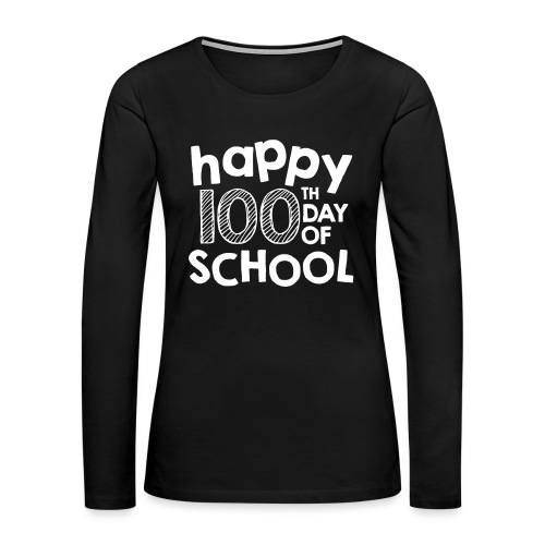 Happy 100th Day of School Chalk Teacher Shirts - Women's Premium Slim Fit Long Sleeve T-Shirt