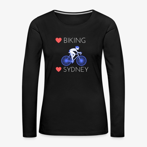 Love Biking Love Sydney tee shirts - Women's Premium Slim Fit Long Sleeve T-Shirt