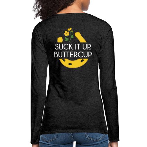 Suck It Up Buttercup - Women's Premium Slim Fit Long Sleeve T-Shirt