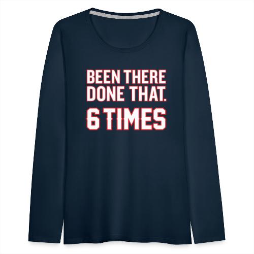 Been There Done That - Women's Premium Slim Fit Long Sleeve T-Shirt
