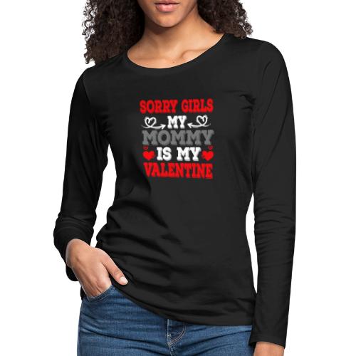 sorry girl my mommy is my valentine - Women's Premium Slim Fit Long Sleeve T-Shirt