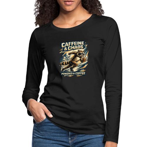 Funny Caffeine Chaos Raccoon Coffee Lover Morning - Women's Premium Slim Fit Long Sleeve T-Shirt
