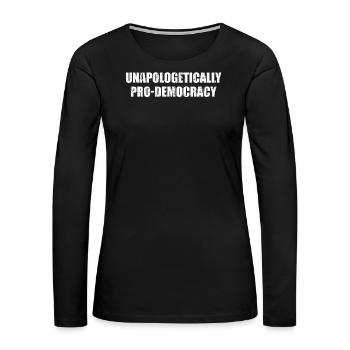 Unapologetically pro democracy - Women's Premium Slim Fit Long Sleeve T-Shirt - black - Front - Julia (174cm)
