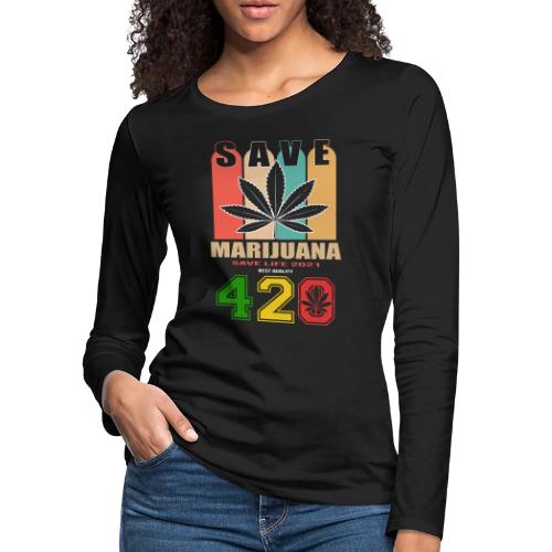 Hysterical 420 Save The Plant Weed Marijuana - Women's Premium Slim Fit Long Sleeve T-Shirt