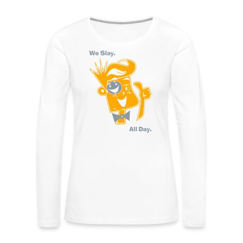 We Slay All Day Shiny Shirt Metallic Silver & Gold - Women's Premium Slim Fit Long Sleeve T-Shirt