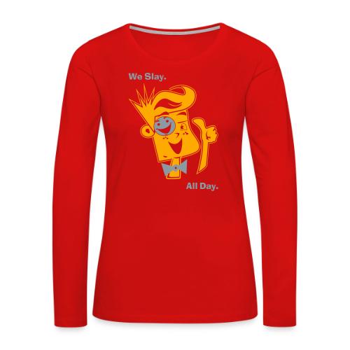 We Slay All Day Shiny Shirt Metallic Silver & Gold - Women's Premium Slim Fit Long Sleeve T-Shirt