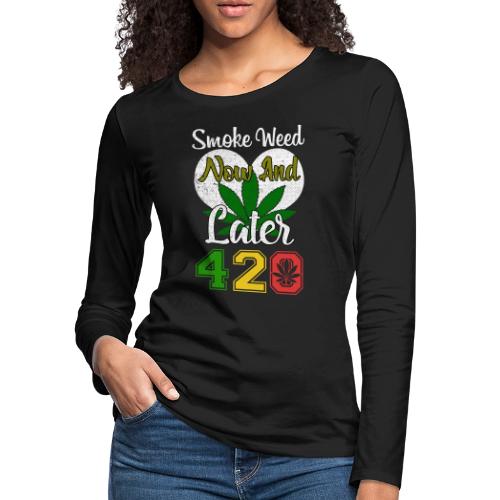 Funny 420 Always Smoking Weed Marijuana Design - Women's Premium Slim Fit Long Sleeve T-Shirt