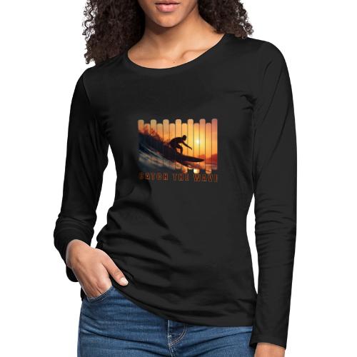 Surfing: Catch the Wave - Women's Premium Slim Fit Long Sleeve T-Shirt