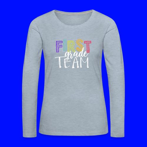 First Grade Team Grade Level Team Teacher T-Shirts - Women's Premium Slim Fit Long Sleeve T-Shirt