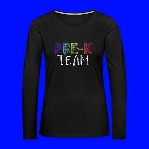 Pre-K Team Grade Level Team Teacher T-Shirts - Women's Premium Slim Fit Long Sleeve T-Shirt