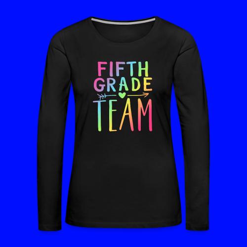 Fifth Grade Team Neon Rainbow Teacher T-Shirts - Women's Premium Slim Fit Long Sleeve T-Shirt